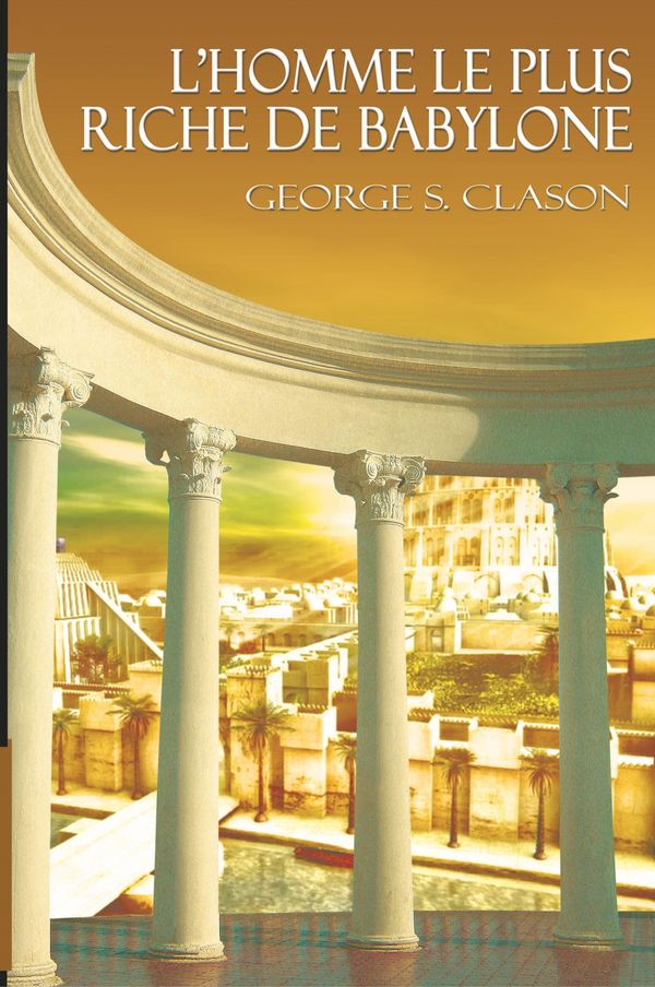 Cover Art for 9781607964254, L'Homme Le Plus Riche de Babylone / The Richest Man in Babylon (French Edition) by George Samuel Clason