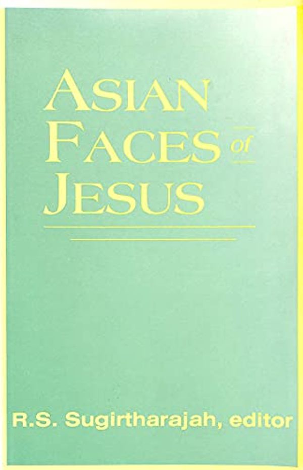 Cover Art for 9780334018780, Asian Faces of Jesus by R. S. Sugirtharajah
