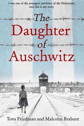 Cover Art for 9781529423471, The Daughter of Auschwitz by Tova Friedman, Malcolm Brabant