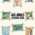 Cover Art for 9798613293520, Wild Animals Coloring Book: Ultimate Wild Animals Coloring Book, Wonderful Gift for those who loves Wild Animals by Taylor Elizabeth