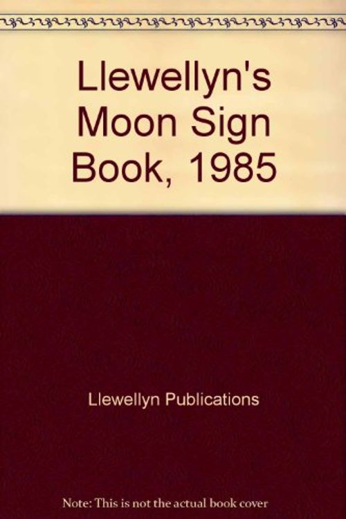 Cover Art for 9780875424170, Llewellyn's 1985 Moon Sign Book by Llewellyn Publications