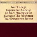 Cover Art for 9780534199623, Your College Experience: Concise Edition: Strategies for Success (The Freshman Year Experience Series) by John N. Gardner