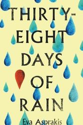 Cover Art for 9781399976930, Thirty-Eight Days of Rain by Eva Asprakis
