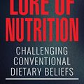 Cover Art for 9781776092628, Lore of Nutrition: Challenging conventional dietary beliefs by Tim Noakes