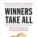 Cover Art for 9780241400722, Winners Take All: The Elite Charade of Changing the World by Anand Giridharadas