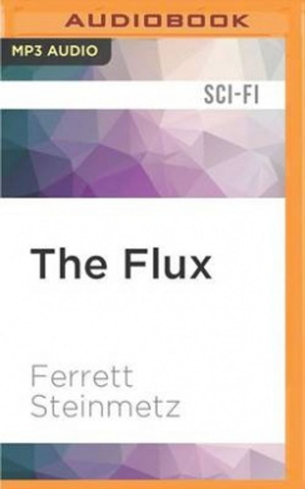 Cover Art for 9781531807788, The Flux by Ferrett Steinmetz