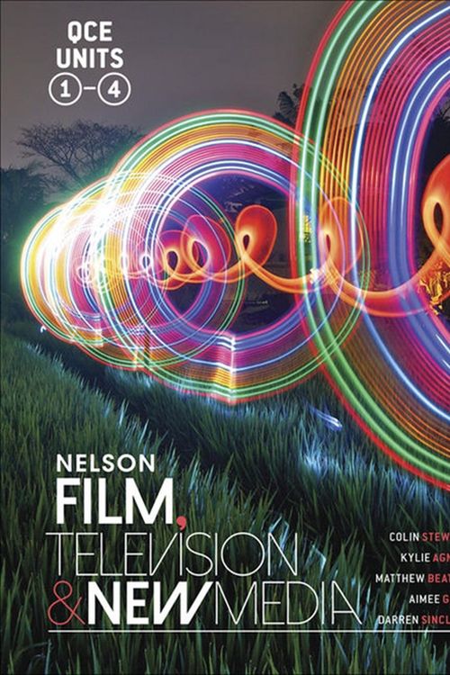 Cover Art for 9780170423601, Nelson Film Television and New Media for QCE by Colin Stewart, Adam Kowaltzke, Kylie Agnew, Matthew Beattie, Aimee Gust, Darren Sinclair