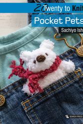 Cover Art for 9781782216957, 20 to Knit: Pocket Pets (Twenty to Make) by Sachiyo Ishii