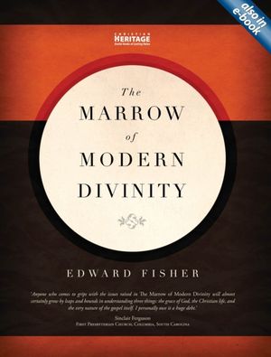 Cover Art for 9781845504793, Marrow of Modern Divinity by Edward Fisher