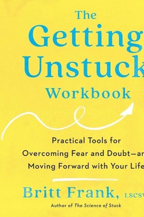 Cover Art for 9780593713211, The Getting Unstuck Workbook: Practical Tools for Overcoming Fear and Doubt - And Moving Forward with Your Life by Britt Frank