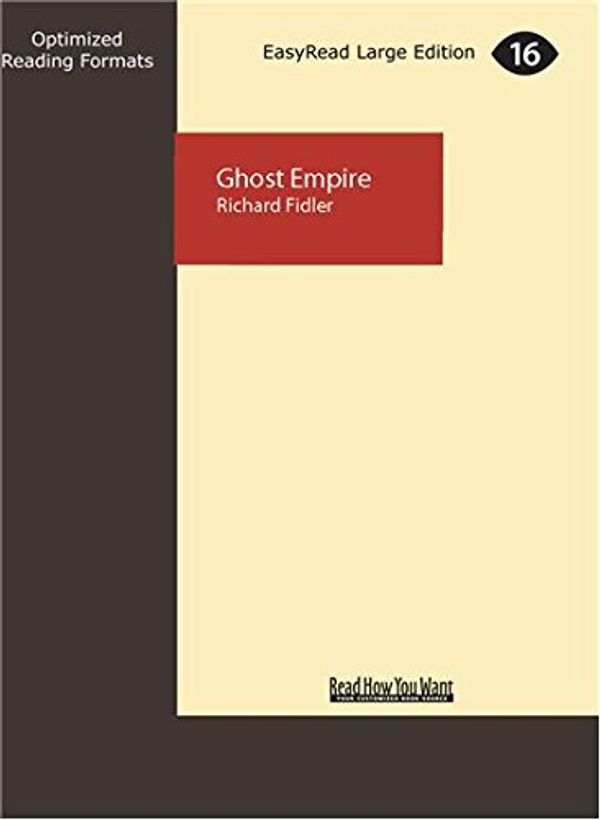 Cover Art for 9781525228797, Ghost Empire by Richard Fidler