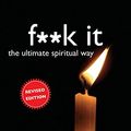 Cover Art for 9781401927592, F**k It: The Ultimate Spiritual Way by John C. Parkin