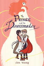 Cover Art for 9781626723634, The Prince and the Dressmaker by Jen Wang