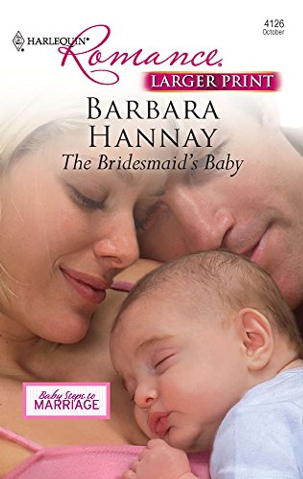 Cover Art for 9780373184729, The Bridesmaid's Baby by Barbara Hannay