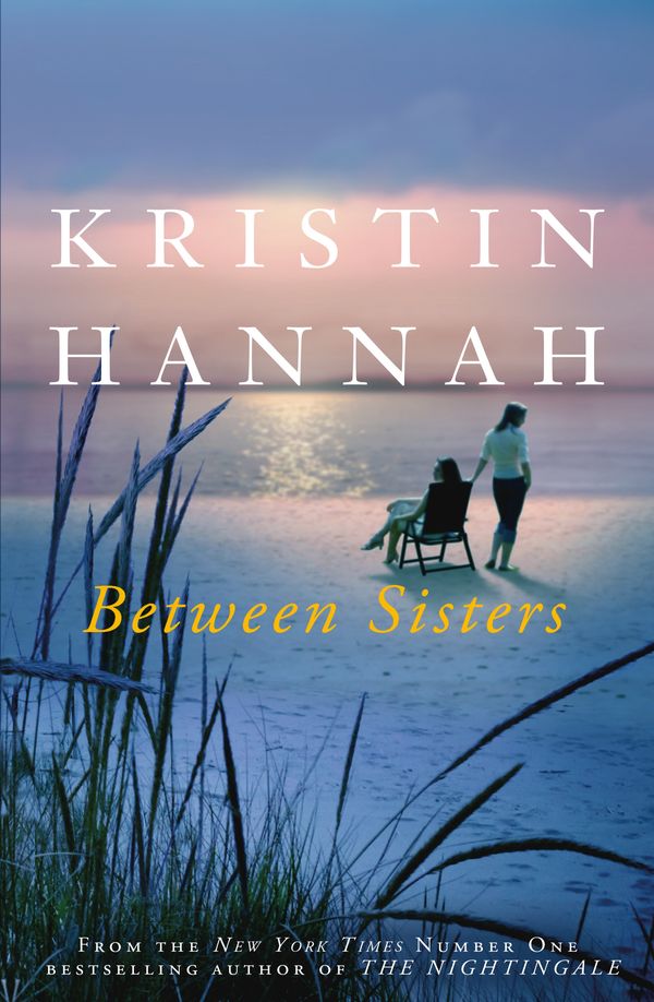 Cover Art for 9781509835843, Between Sisters by Kristin Hannah