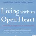 Cover Art for 9781780335421, Living with an Open Heart: How to Cultivate Compassion in Everyday Life by Russell Kolts