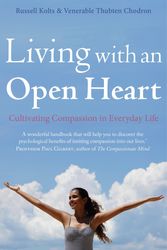 Cover Art for 9781780335421, Living with an Open Heart: How to Cultivate Compassion in Everyday Life by Russell Kolts