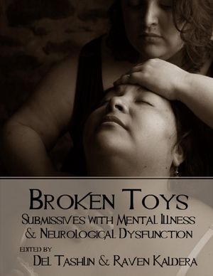 Cover Art for 9781329427693, Broken Toys: Submissives With Mental Illness and Neurological Dysfunction by Del Tashlin, Raven Kaldera
