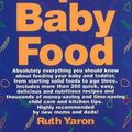 Cover Art for 9780965260312, Super Baby Food: Absolutely Everything You Should Know about Feeding Your Baby and Toddler from Starting Solid Foods to Age Three Years by Ruth Yaron