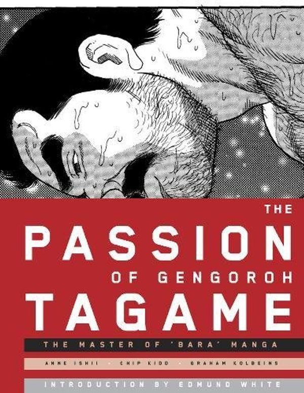 Cover Art for 9780984589241, The Passion of Gengoroh Tagame by Gengoroh Tagame