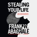 Cover Art for B00NPB27JS, Stealing Your Life: The Ultimate Identity Theft Prevention Plan by Frank W. Abagnale