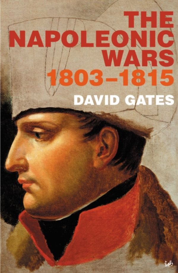 Cover Art for 9780712607193, The Napoleonic Wars 1803-1815 by David Gates