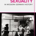 Cover Art for 9781350010079, Sexuality in Modern German History by Katie Sutton, Daniel Siemens, Jennifer V Evans, Matthew P Fitzpatrick