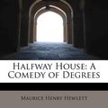 Cover Art for 9781115622417, Halfway House by Maurice Henry Hewlett