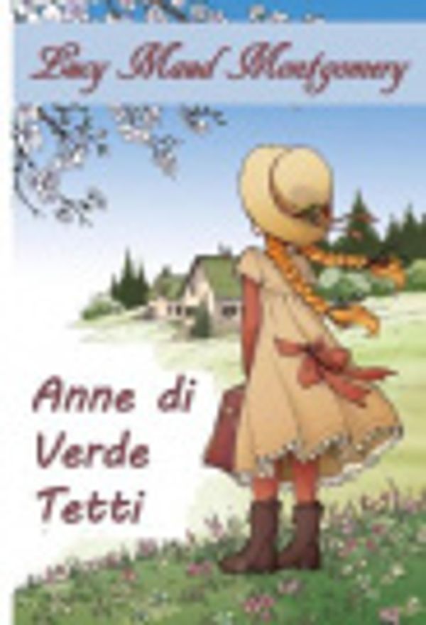 Cover Art for 9781266807695, Anne di Verde Tetti by Lucy Maud Montgomery