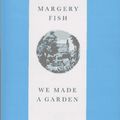 Cover Art for 9780881923414, We Made a Garden (The Royal Horticultural Society classic garden writers) by Margery Fish