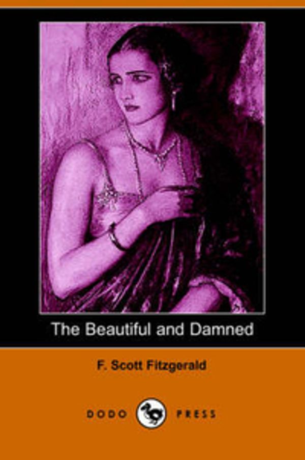 Cover Art for 9781406509625, The Beautiful and Damned by F. Scott Fitzgerald
