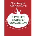 Cover Art for B00BDXI54Q, The Kitchen Garden Companion: Dig, Plant, Water, Grow, Harvest, Chop, Cook (Hardback) By (author) Stephanie Alexander by Stephanie Alexander
