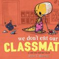 Cover Art for 9781368041805, We Don't Eat Our Classmates by Ryan T. Higgins
