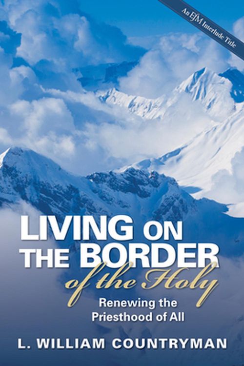 Cover Art for 9780819217738, Living On The Border Of The Holy by L. William Countryman