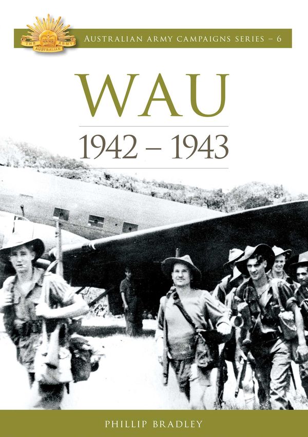Cover Art for 9780980777406, The Battle for Wau (Australian Army Campaigns Series) by Phillip Bradley