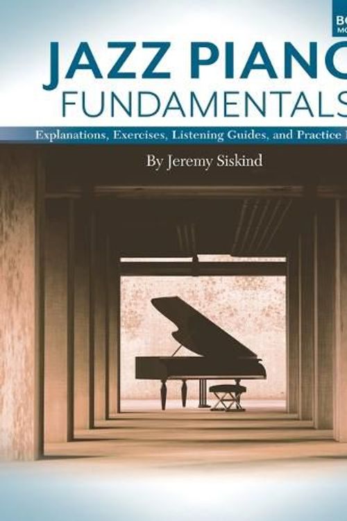 Cover Art for 9781735169538, Jazz Piano Fundamentals: Explanations, Exercises, Listening Guides, and Practice Plans for the First Six Months of Study by Jeremy Siskind