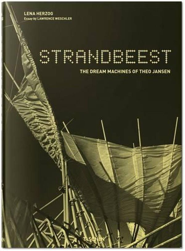 Cover Art for 9783836548496, Lena Herzog: Dream Machines, the Strandbeests of Theo Jansen by Lena Herzog, Lawrence Weschler