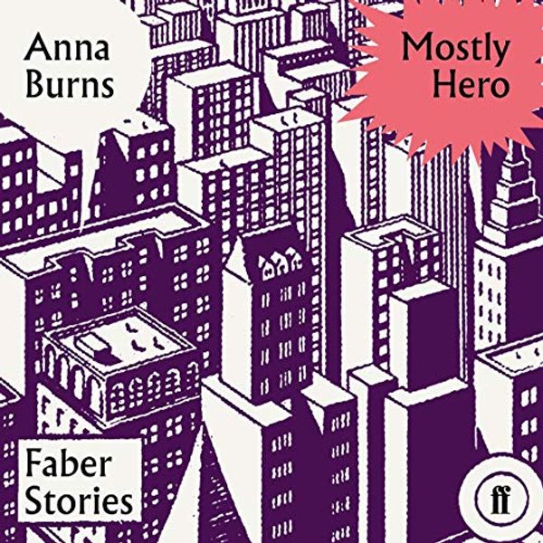 Cover Art for B07YSXJ448, Mostly Hero: Faber Stories by Anna Burns