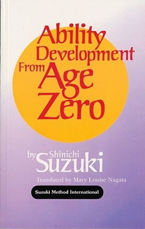 Cover Art for 9780874875805, Ability Development from Age Zero by Shinichi Suzuki
