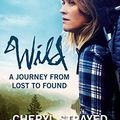 Cover Art for 8601418415985, Wild: A Journey from Lost to Found: Written by Cheryl Strayed, 2015 Edition, Publisher: Atlantic Books [Paperback] by Cheryl Strayed