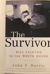 Cover Art for 9780375508479, The Survivor: Bill Clinton in the White House by John F. Harris