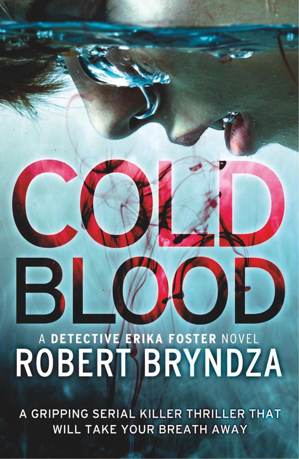 Cover Art for 9781786811493, Cold Blood: A gripping serial killer thriller that will take your breath away: Volume 5 (Detective Erika Foster) by Robert Bryndza