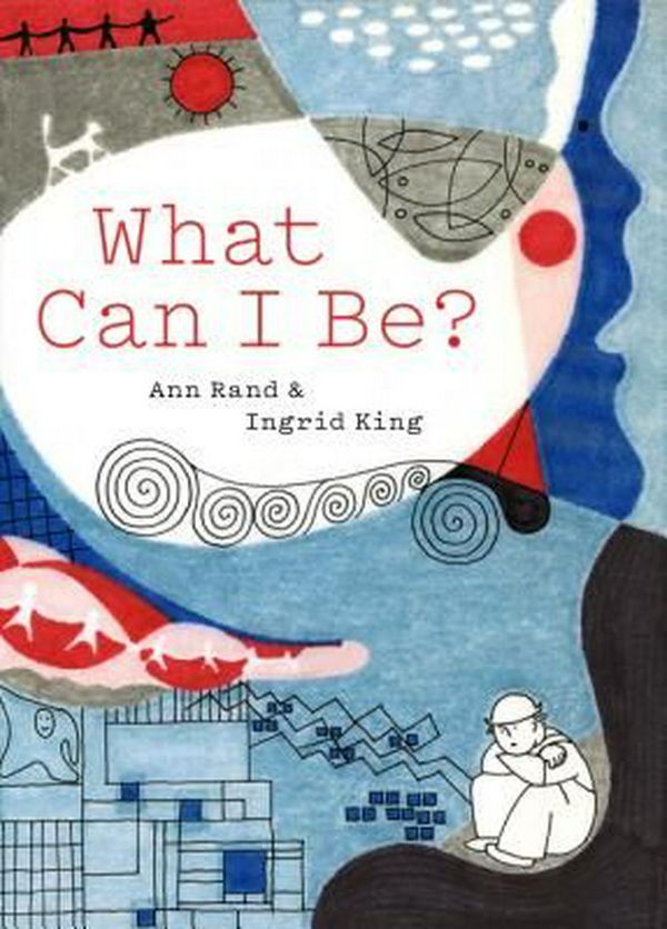 Cover Art for 9781616894726, What Can I Be? by Ann Rand