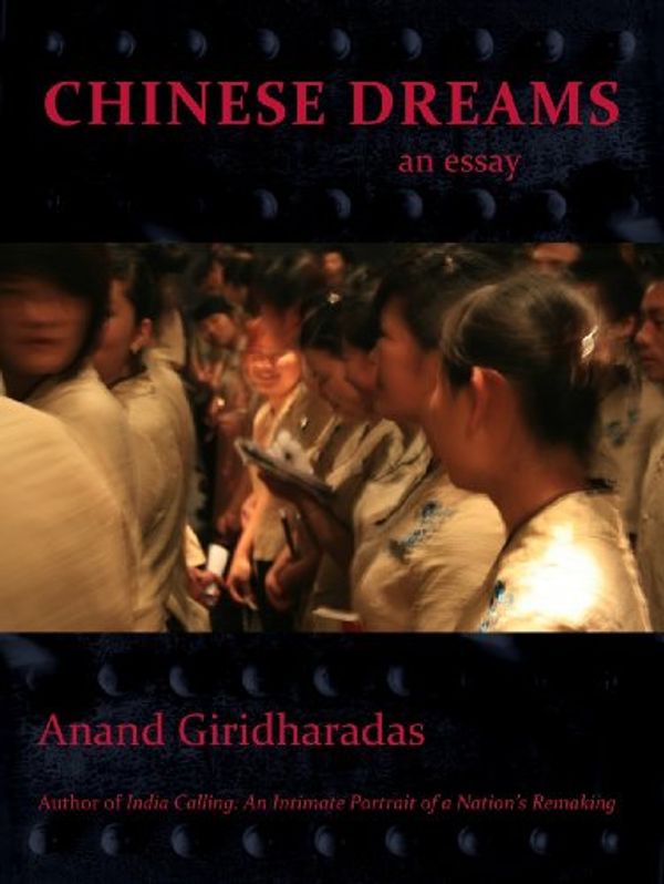 Cover Art for B004JN0CMK, Chinese Dreams (Kindle Single) by Anand Giridharadas