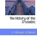 Cover Art for 9781117085012, The History of the Crusades by J F Michaud