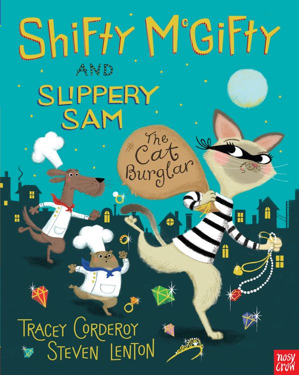 Cover Art for 9780857634832, Shifty McGifty and Slippery Sam: The Cat Burglar by Tracey Corderoy, Steven Lenton
