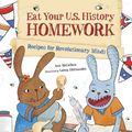 Cover Art for 9781570919237, Eat Your Us History Homework: Recipes for Revolutionary Minds by Ann Mccallum