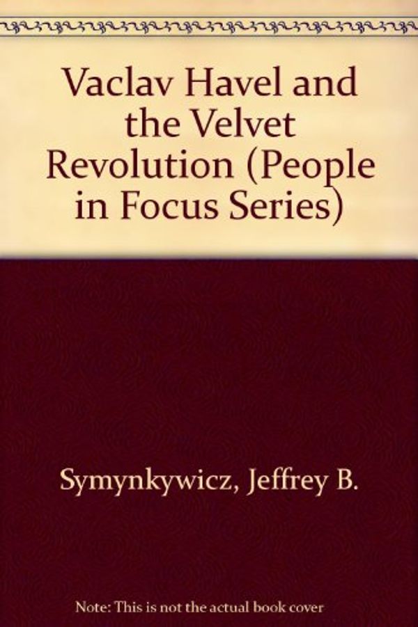 Cover Art for 9780382249662, Vaclav Havel and the Velvet Revolution (People in Focus Series) by Unknown
