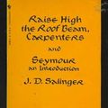 Cover Art for 9780553205961, Raise high the roof beam, carpenters ; and, Seymour: An introduction by J D Salinger