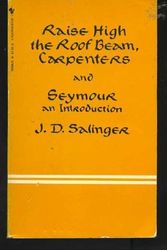 Cover Art for 9780553205961, Raise high the roof beam, carpenters ; and, Seymour: An introduction by J D Salinger